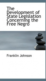 the development of state legislation concerning the free negro_cover