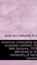 american citizenship and economic welfare the weil lectures 1919 delivered at_cover