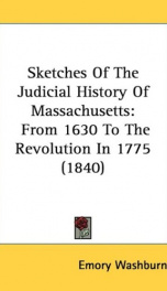 sketches of the judicial history of massachusetts from 1630 to the revolution in_cover