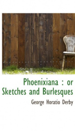 phoenixiana or sketches and burlesques_cover