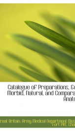 catalogue of preparations c in morbid natural and comparative anatomy_cover