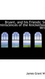 bryant and his friends some reminiscences of the knickerbocker writers_cover