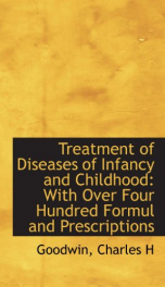 treatment of diseases of infancy and childhood with over four hundred formul a_cover