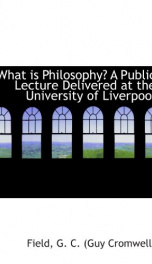 what is philosophy a public lecture delivered at the university of liverpool_cover