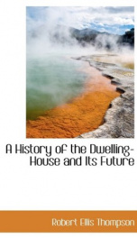 a history of the dwelling house and its future_cover