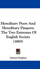hereditary peers and hereditary paupers the two extremes of english society_cover