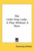 the little gray lady a play without a hero_cover