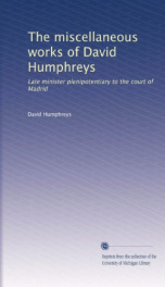 the miscellaneous works of david humphreys late minister plenipotentiary to the_cover