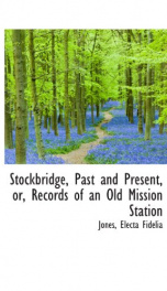 stockbridge past and present or records of an old mission station_cover