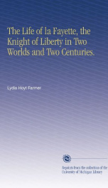 the life of la fayette the knight of liberty in two worlds and two centuries_cover
