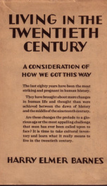 living in the twentieth century a consideration of how we got this way_cover