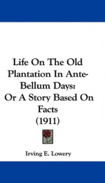 life on the old plantation in ante bellum days or a story based on facts_cover