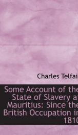 some account of the state of slavery at mauritius since the british occupation_cover