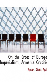 on the cross of europes imperialism armenia crucified_cover