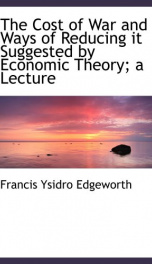 the cost of war and ways of reducing it suggested by economic theory a lecture_cover