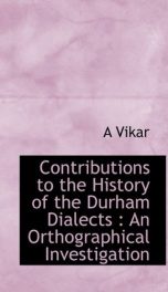 contributions to the history of the durham dialects an orthographical_cover