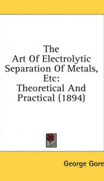the art of electrolytic separation of metals etc theoretical and practical_cover
