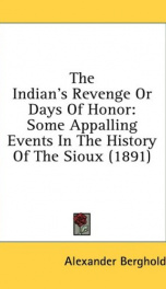 the indians revenge or days of honor some appalling events in the history of_cover