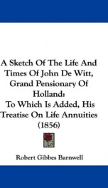 a sketch of the life and times of john de witt grand pensionary of holland to_cover