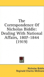 the correspondence of nicholas biddle dealing with national affairs 1807 1844_cover