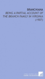 branchiana being a partial account of the branch family in virginia_cover