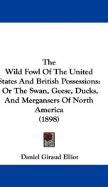 the wild fowl of the united states and british possessions or the swan geese_cover