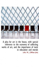 a plea for art in the house with special reference to the economy of collecting_cover
