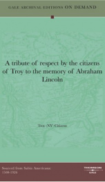 a tribute of respect by the citizens of troy to the memory of abraham lincoln_cover
