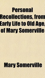 Personal Recollections, from Early Life to Old Age, of Mary Somerville_cover
