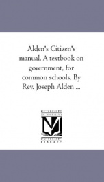 aldens citizens manual a text book on government for common schools_cover