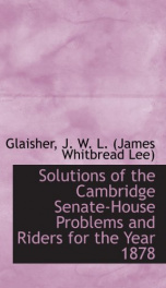 solutions of the cambridge senate house problems and riders for the year 1878_cover