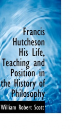 francis hutcheson his life teaching and position in the history of philosophy_cover