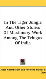 in the tiger jungle and other stories of missionary work among the telugus of_cover