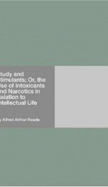 Study and Stimulants; Or, the Use of Intoxicants and Narcotics in Relation to Intellectual Life_cover