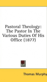 pastoral theology the pastor in the various duties of his office_cover