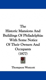 the historic mansions and buildings of philadelphia with some notice of their_cover