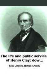 the life and public services of henry clay down to 1848_cover