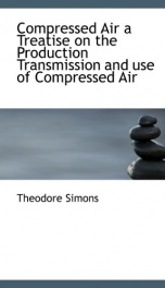 compressed air a treatise on the production transmission and use of compressed_cover