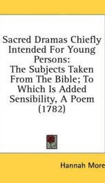sacred dramas chiefly intended for young persons the subjects taken from the_cover