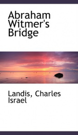 abraham witmers bridge_cover