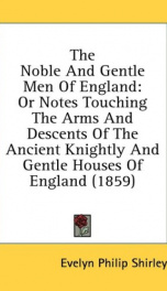 the noble and gentle men of england or notes touching the arms and descents of_cover