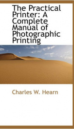 the practical printer a complete manual of photographic printing_cover