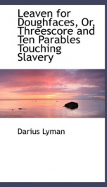 leaven for doughfaces or threescore and ten parables touching slavery_cover