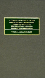 a course of lectures on the constitutional jurisprudence of the united states_cover