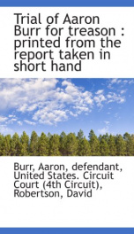trial of aaron burr for treason printed from the report taken in short hand by_cover