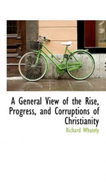 a general view of the rise progress and corruptions of christianity_cover