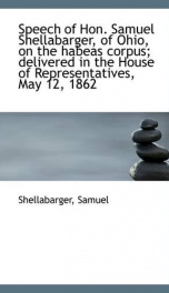 speech of hon samuel shellabarger of ohio on the habeas corpus delivered in_cover