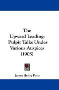 the upward leading pulpit talks under various auspices_cover