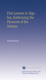 first lessons in algebra embracing the elements of the science_cover