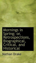 mornings in spring or retrospections biographical critical and historical_cover